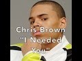 Chris Brown - I Needed You W/Lyrics