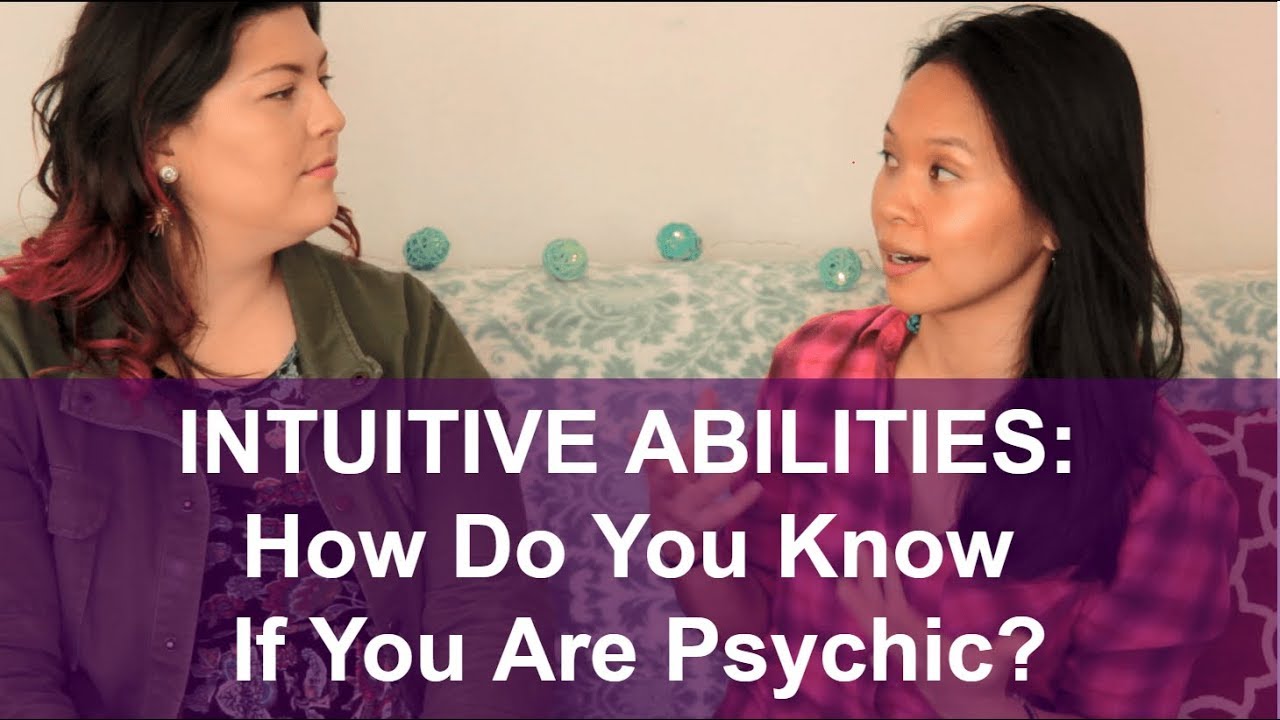 Intuitive Abilities HOW DO YOU KNOW IF YOU'RE PSYCHIC