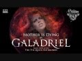 GALADRIEL - Mother Is Dying