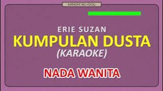 ERIE SUZAN - KUMPULAN DUSTA [ KARAOKE NO VOCAL ] NADA WANITA