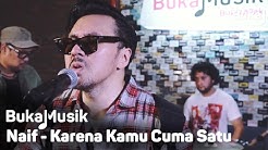 Naif - Karena Kamu Cuma Satu | BukaMusik  - Durasi: 5:06. 