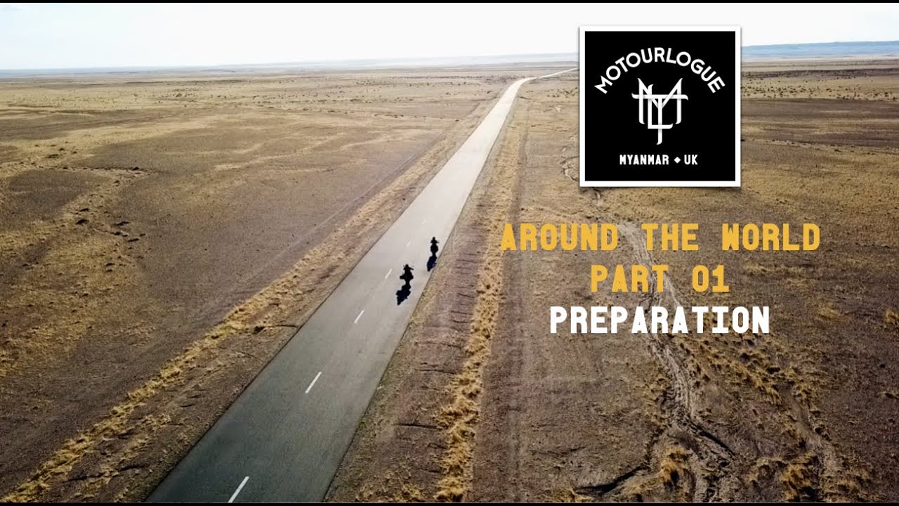 01 | MYANMAR TO UK on Motorcycles ( MOTOURLOGUE ) PREPARATION