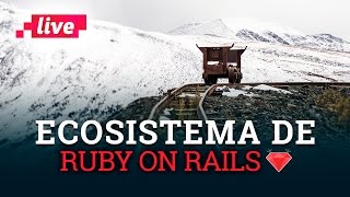 El ecosistema de Ruby on Rails