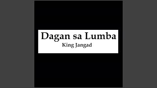 Video thumbnail of "King Jangad - Dagan Sa Lumba"