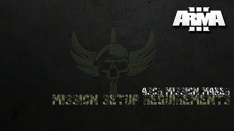 ARMA 3 ASOR MISSION MAKING - ASOR REQUIRMENTS
