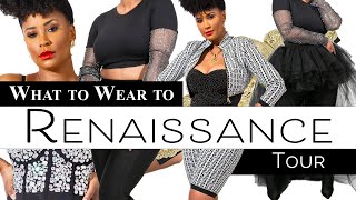 What to Wear: The Renaissance Tour | Concert Edition