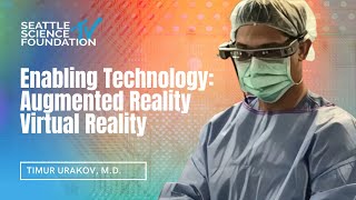 Enabling Technology: Augmented Reality Virtual Reality - Timur Urakov, MD