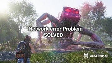 Once human Gameplay walkthrough | Network issue Problem Solve