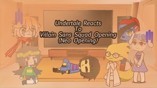 Undertale reacts to Villain Sans Squad Neo Opening || New Opening || Read Desc