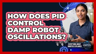How Does PID Control Damp Robot Oscillations?