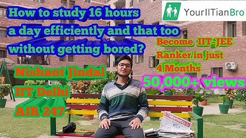 How to Increase Efficiency and Study for 16 hours a day | By - Nishant Jindal