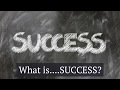 What SUCCESS means to you??