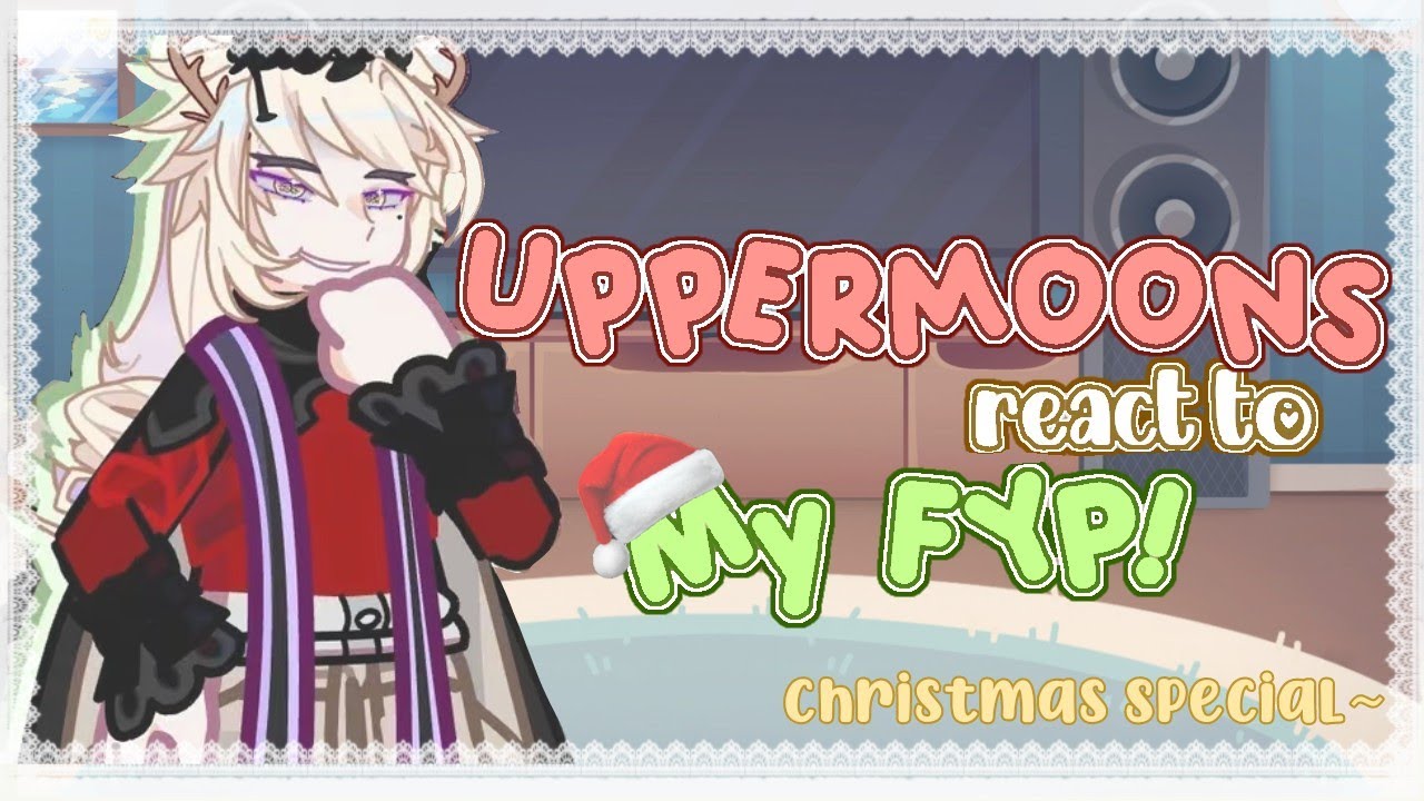 .ೀ Uppermoons react to my FyP !! 1/? !! Kny x GL2 !! 2X SPEED !! TW IN DESC !!