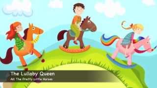 All The Pretty Little Horses by The Lullaby Queen®