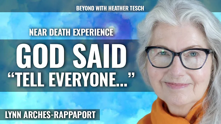 Met JESUS & GOD during NDE, Shown Life in Heaven before Birth.  Lynn Arches-Rappaport