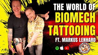 The Best Biomech Tattoo Artist in the World ft. Markus Lenhard