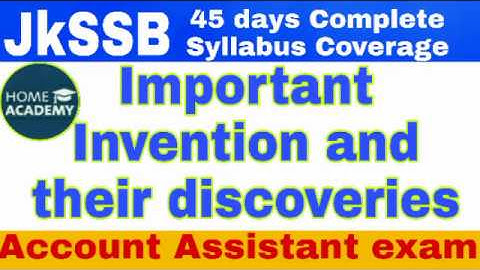 Important Invention and their discoveries Jkssb Account assistant Science by home academy