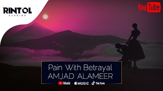 AMJAD ALAMEER - Pain With Betrayal || OFFICIAL TRACK - SAD MUSIC