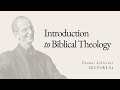 Introduction to Biblical Theology - Dr. Thomas Schreiner - Lecture 01