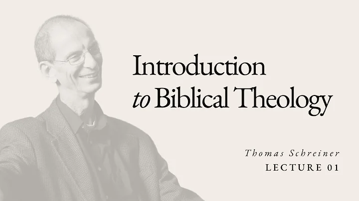Introduction to Biblical Theology - Dr. Thomas Schreiner - Lecture 01