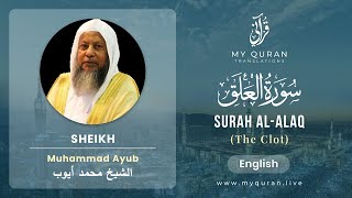 096 Surah Al Alaq With English Translation By Sheikh Muhammad Ayub