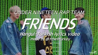 UNDER NINETEEN RAP TEAM FRIENDS | TÜRKÇE ÇEVİRİ