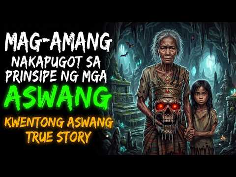 MAG-AMANG NAKAPUGOT SA PRINSIPE NG MGA ASWANG (Aswang True Story)