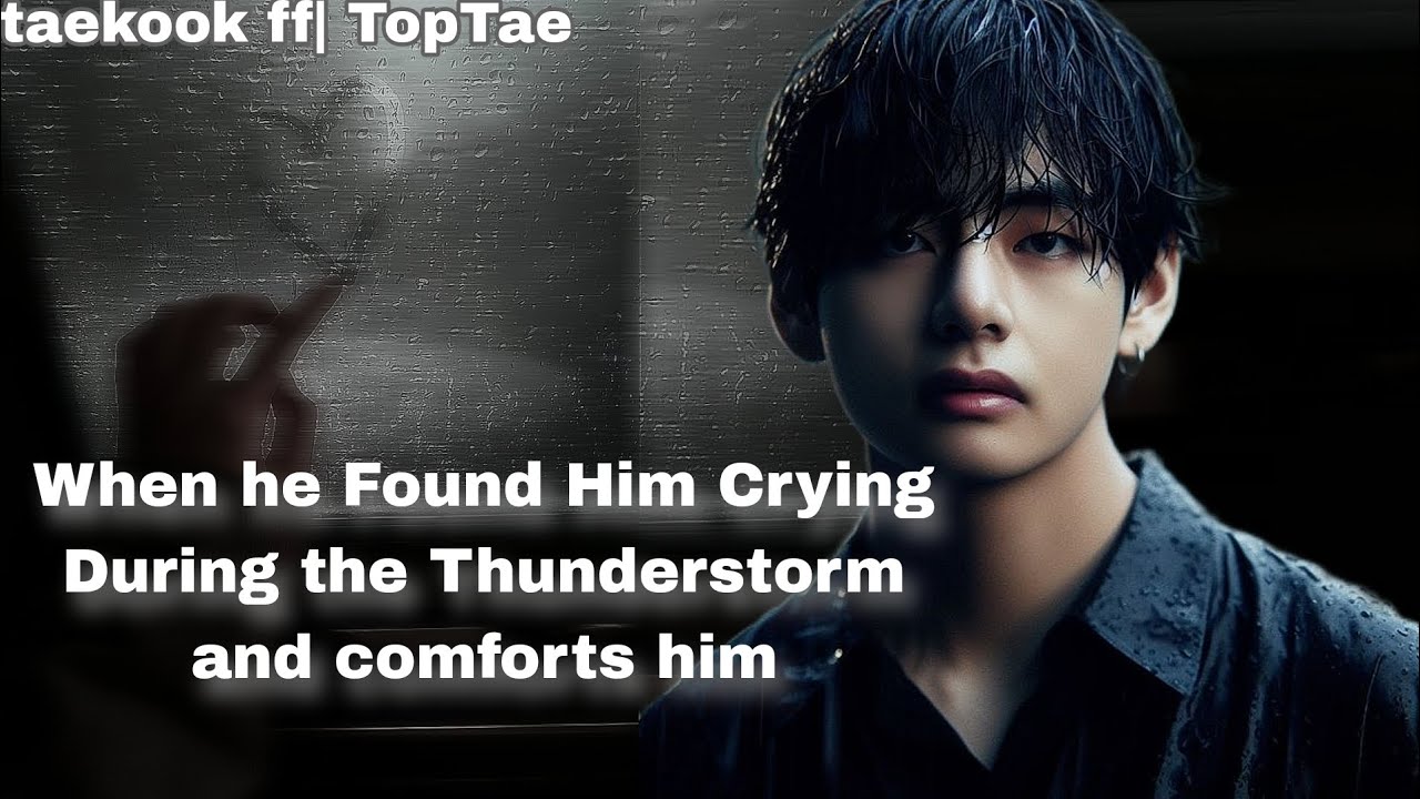 When He Comforted His Husband During a Thunderstorm || Taekook Oneshot ff|| toptae|| prin.xtae_