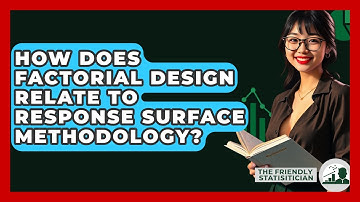 How Does Factorial Design Relate To Response Surface Methodology? - The Friendly Statistician