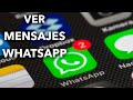 CÓMO LEER MENSAJES DE WHATSAPP SIN QUE TU CONTACTO SE ENTERE