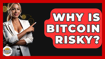 Why Is Bitcoin Risky? - CryptoBasics360.com