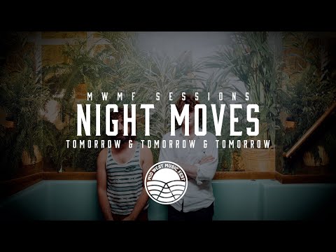 Night Moves - "Tomorrow and Tomorrow and Tomorrow" | MWMF Sessions