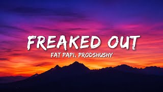 Fat Papi x Prodshushy – FREAKED OUT | Official Audio