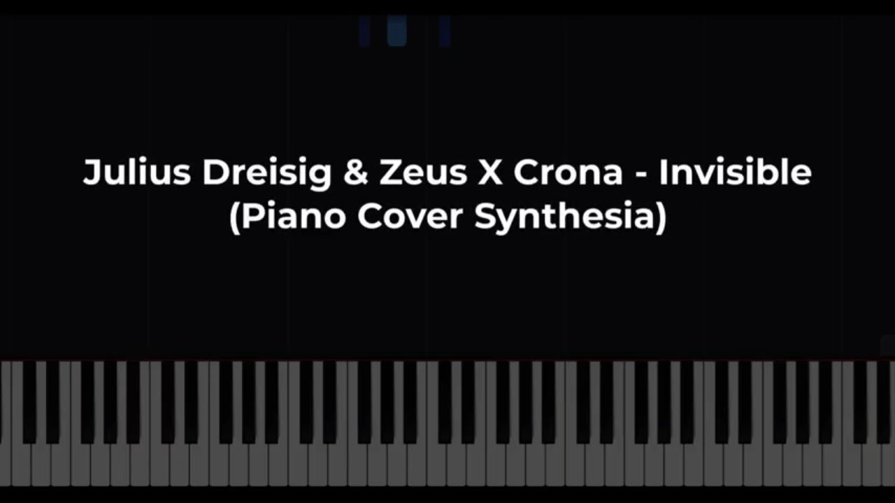 Julius Dreisig & Zeus X Crona - Invisible (Piano Cover Synthesia)
