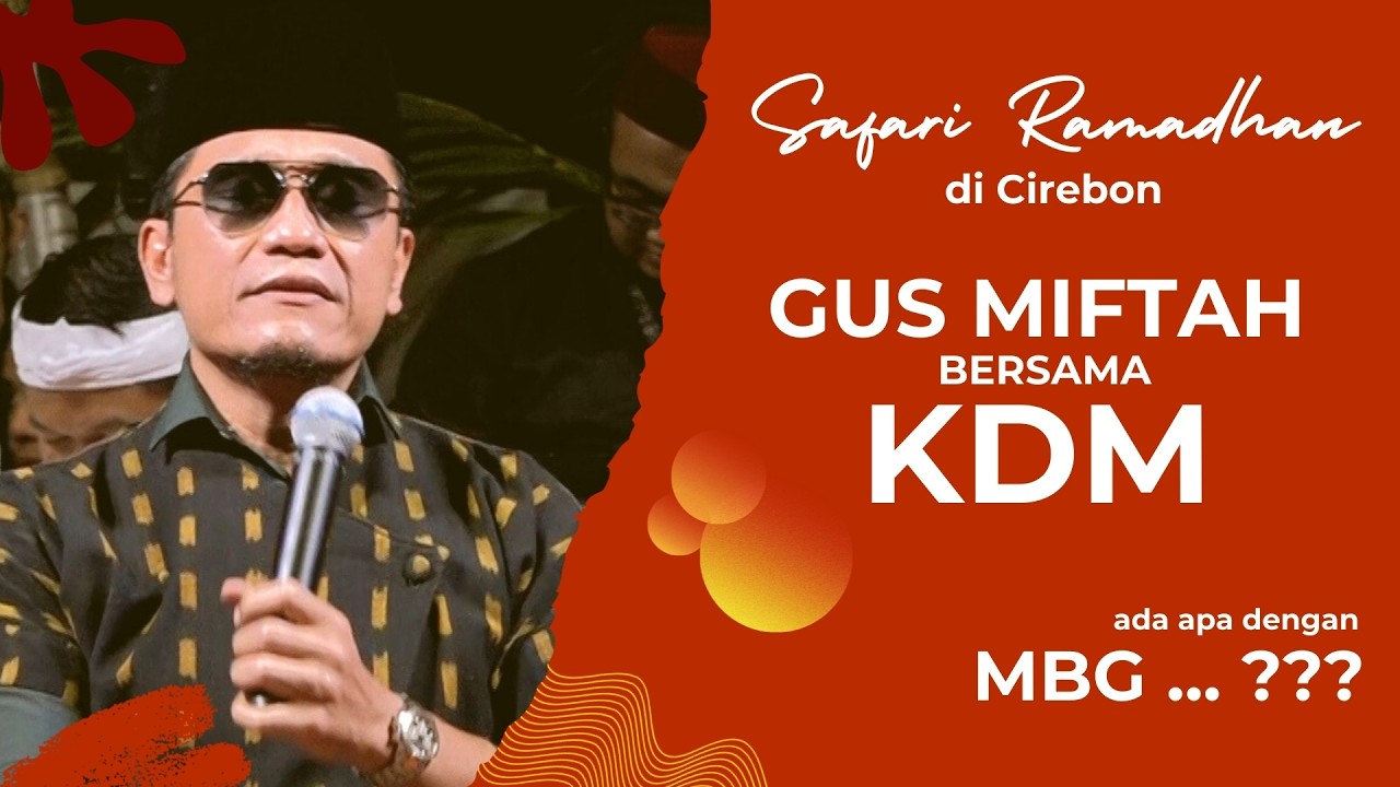TERBARU CERAMAH GUS MIFTAH BERSAMA KDM SAFARI RAMADHAN DI CIREBON