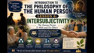 PHILOSOPHY I LESSON 6: INTERSUBJECTIVITY I Self to the Other