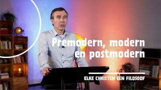 4 | Premodern, modern en postmodern | dr. Gert van den Brink