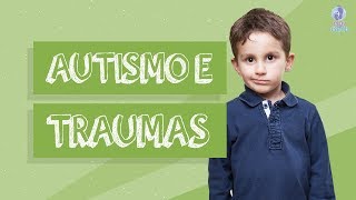 Mito ou verdade: traumas podem causar autismo?