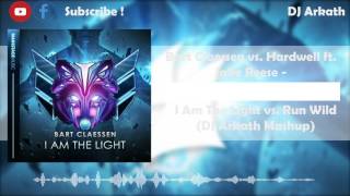 Bart Claessen vs. Hardwell ft. Jake Reese - The Light vs. Run Wild (DJ Arkath Mashup)