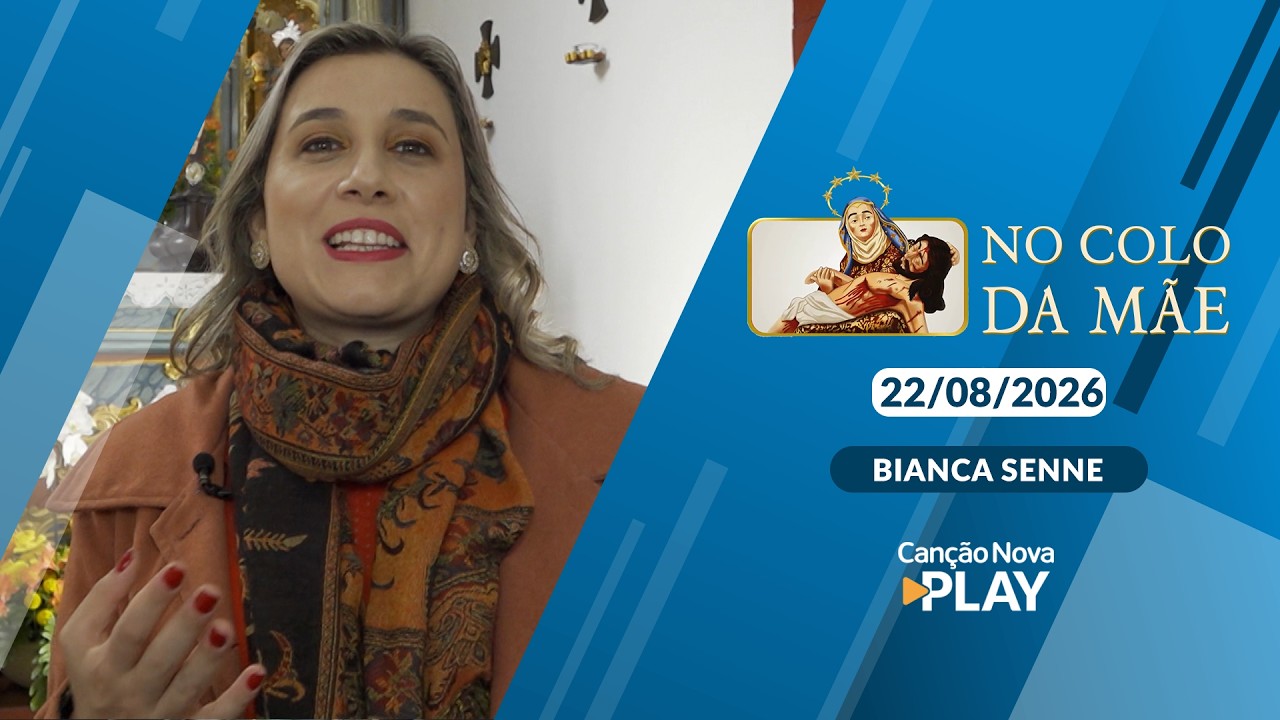 No Colo da Mãe - Oração a Vossa Proteção (22/08/2026)