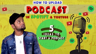 How to upload podcast in Spotify and YouTube | Live Demo | 5 Best Ideas to start a Podcast | VAM