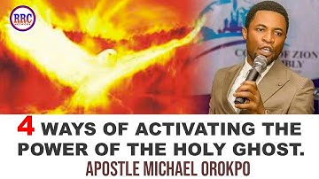 4 WAYS OF ACTIVATING THE POWER OF THE HOLY GHOST - Apostle Michael Orokpo.