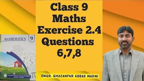 Class 9 Maths | Exercise 2.4 | Questions 6,7,8 | Engr. Ghazanfar AHEER