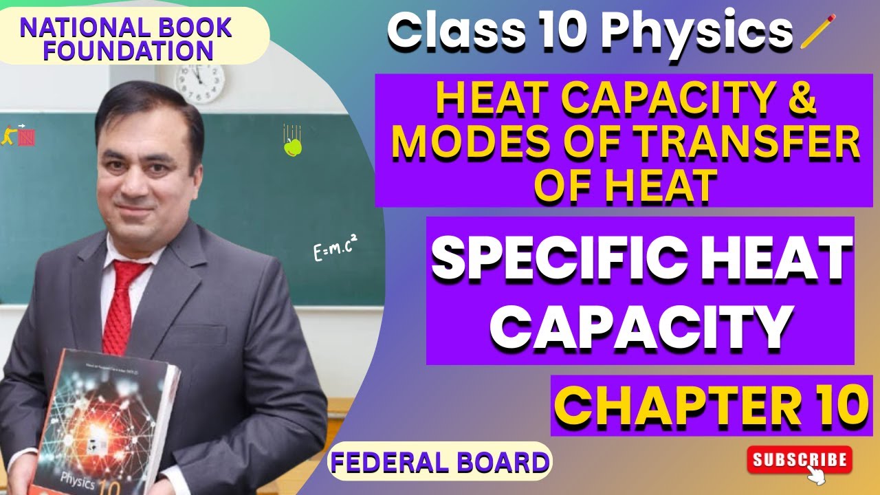 Specific Heat Capacity| Ch 10:  Heat Capacity & Modes of Transfer of Heat | Physics Class 10 Lec 1