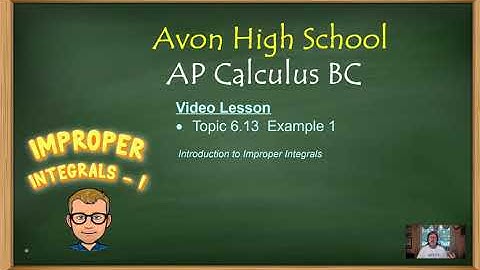 Avon High School - AP Calculus BC - Topic 6.13 - Example 1 - Introduction to Improper Integrals