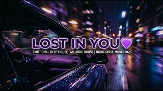 Lost in You 💜 | Emotional Deep House | Melodic House | Night Drive Music 2026