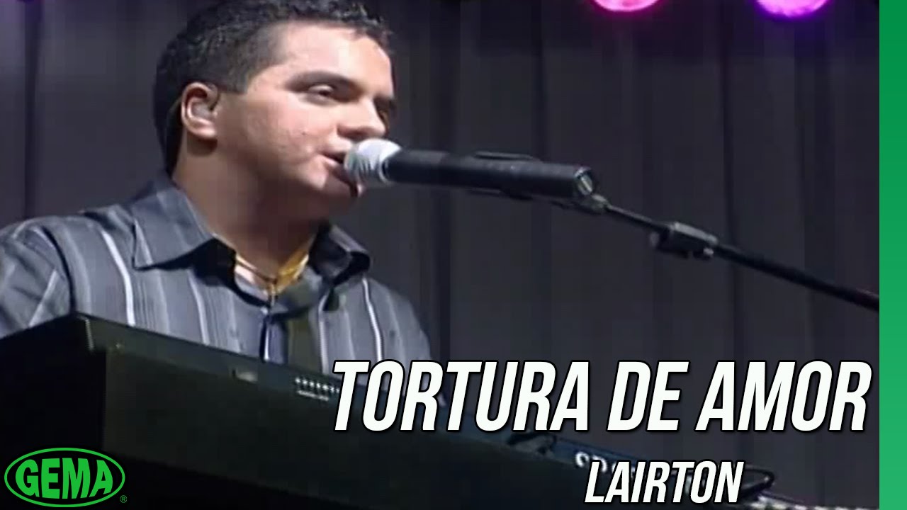 Lairton - Tortura de Amor - (Ao Vivo em Santa Inês Vol.1)