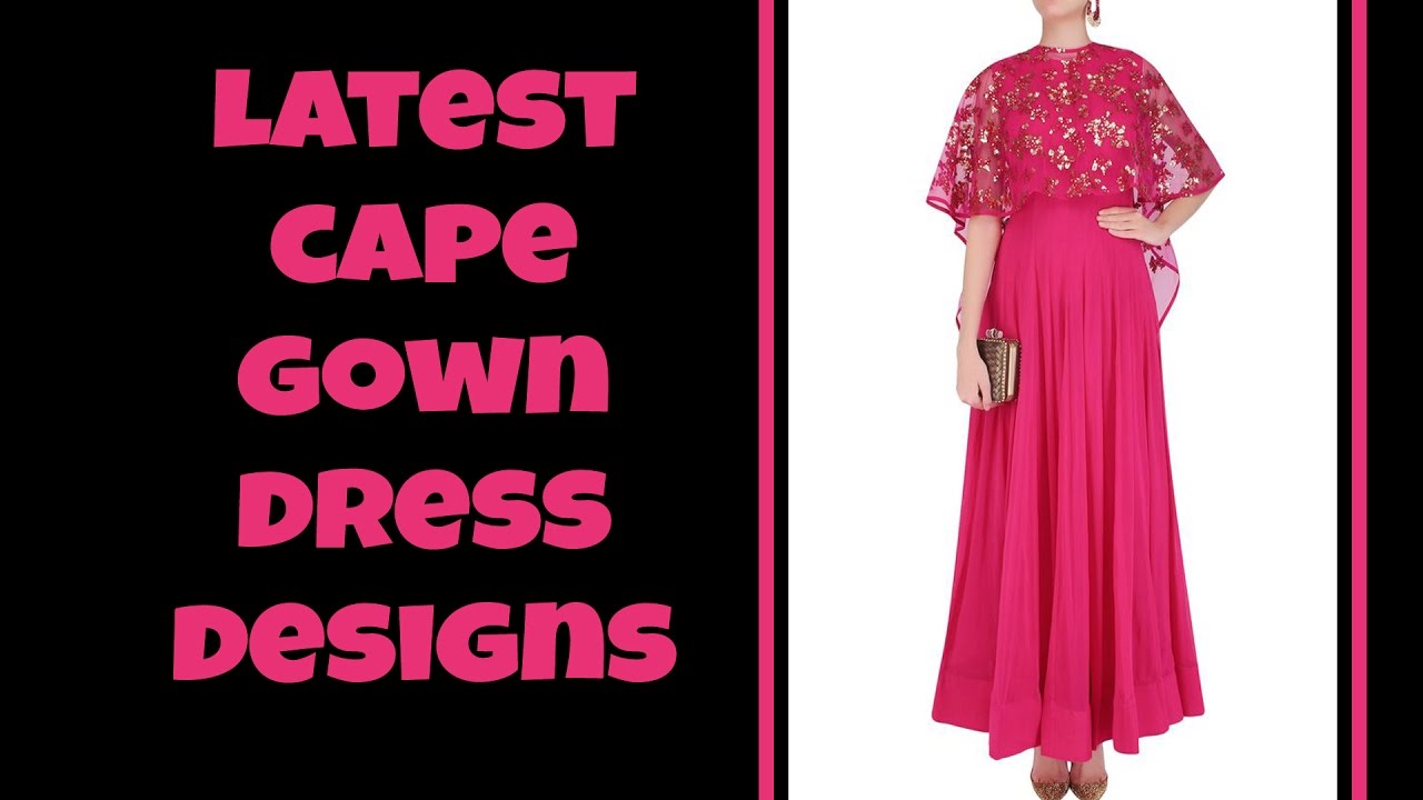Latest Cape Gown Dress Designs