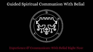 Are You Ready To Communicate With Belial Now  : Guided Spiritual Communion With Belial
