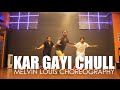 Kar Gayi Chull | Melvin Louis Choreography